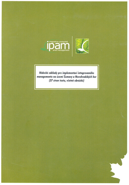 Vědecké základy pro implementaci integrovaného managementu na území Šumavy a Novohradských hor : IPAM-toolbox, Integrative Protected Area Management