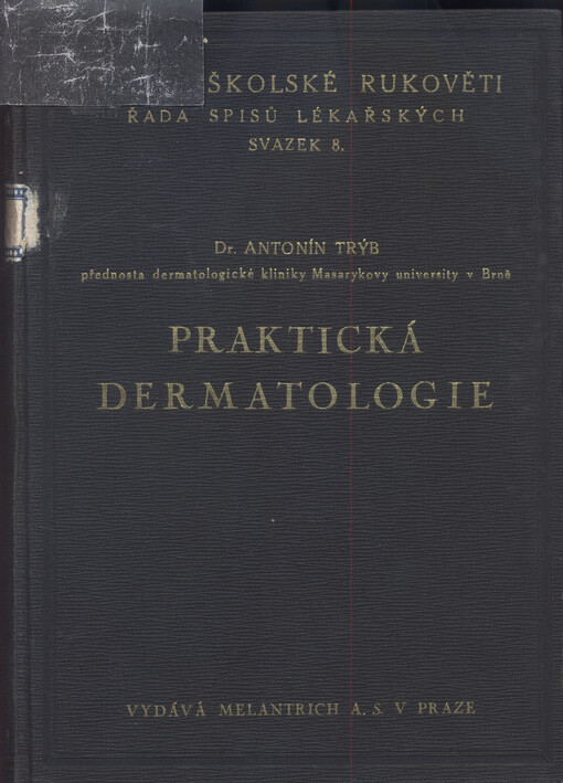 Praktická dermatologie : uvedení do studia nemocí kožních pro posluchače lékařství, praktiky a lékaře jiných oborů