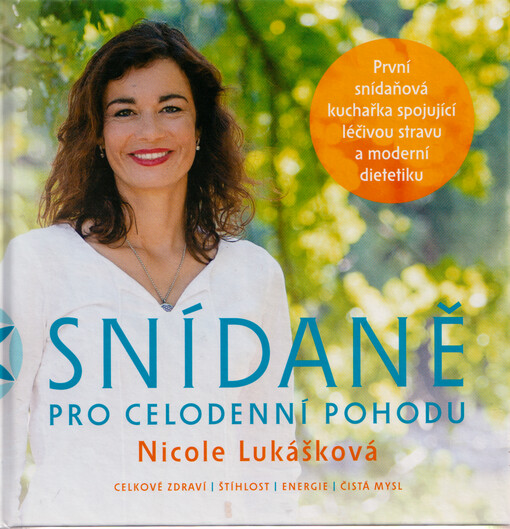 Snídaně pro celodenní pohodu : první snídaňová kuchařka spojující léčivou stravu a moderní dietetiku