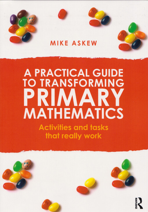 A practical guide to transforming primary mathematics : activities and tasks that really work