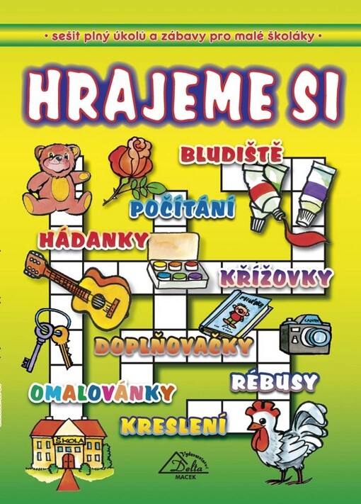 Hrajeme si : [sešit plný úkolů a zábavy pro malé školáky]
