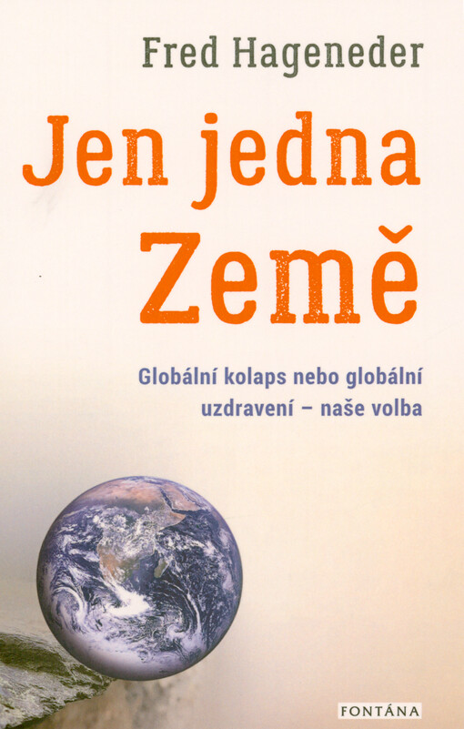 Jen jedna Země : globální kolaps nebo globální uzdravení - naše volba