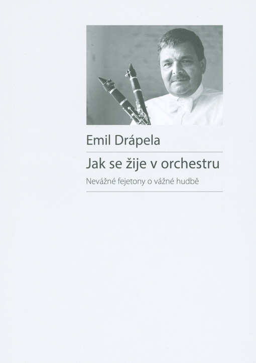 Jak se žije v orchestru : nevážné fejetony o vážné hudbě
