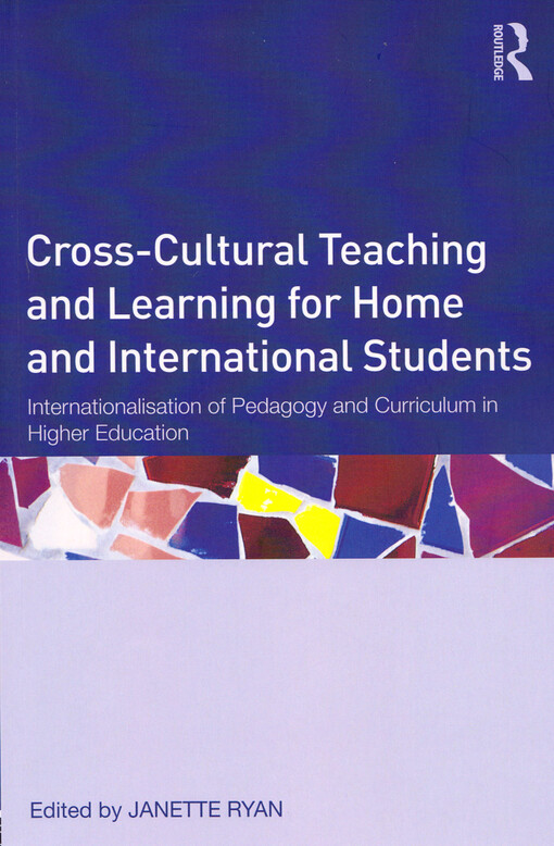 Cross-cultural teaching and learning for home and international students : internationalisation of pedagogy and curriculum in higher education