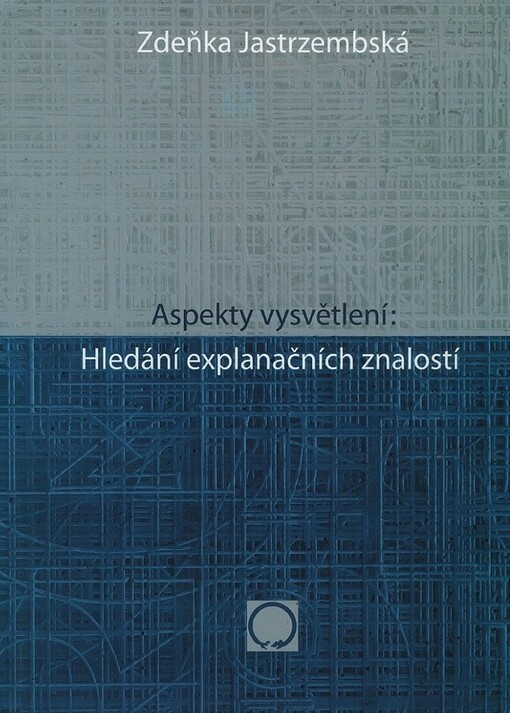 Aspekty vysvětlení :hledání explanačních znalostí