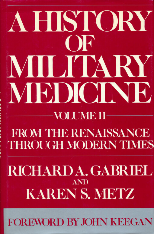 A history of military medicine. Volume II, From the Renaissance through modern times