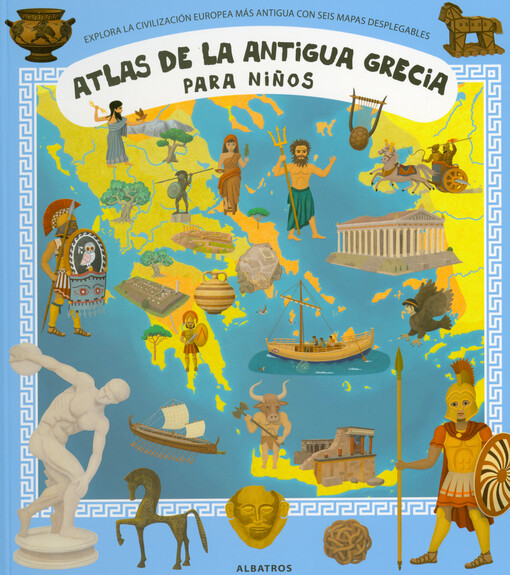 Atlas de la antigua Grecia para niños : explora la civilización europea más antigua con seis mapas desplegables