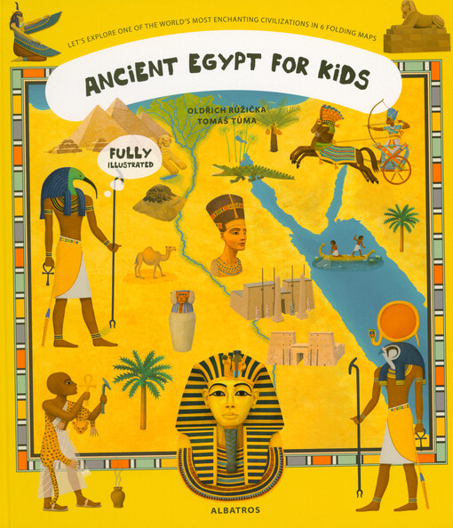 Ancient Egypt for kids : let's explore one of the world's enchanting civilizations in 6 folding maps