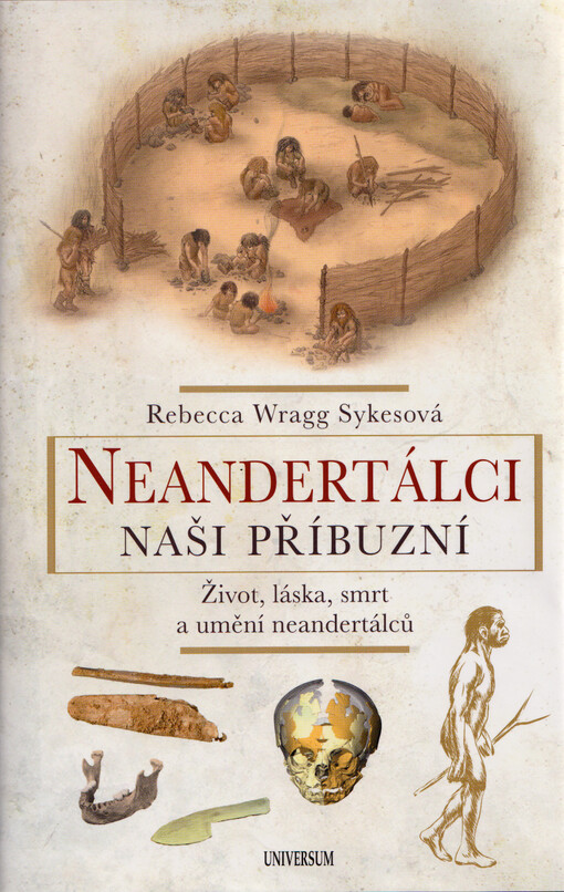 Neandertálci - naši příbuzní: život, láska, smrt a umění neandertálců