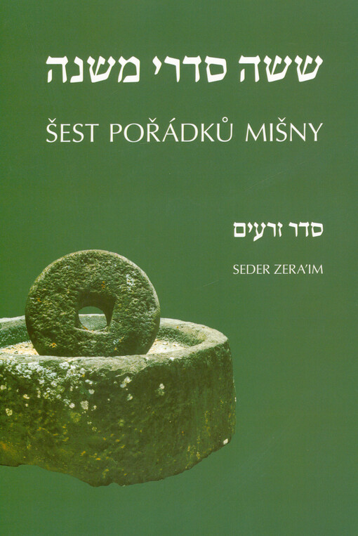 Šest pořádků Mišny = Šiša sidrej Mišna. Seder Zera'im