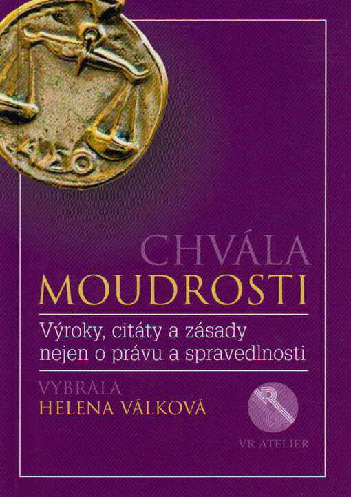 Chvála moudrosti : výroky, citáty a zásady nejen o právu a spravedlnosti