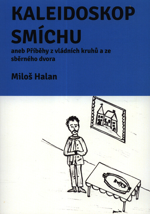 Kaleidoskop smíchu, aneb, Příběhy z vládních kruhů a ze sběrného dvora