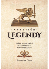 Investiční legendy : lekce investování od špičkových fond manažerů  (odkaz v elektronickém katalogu)
