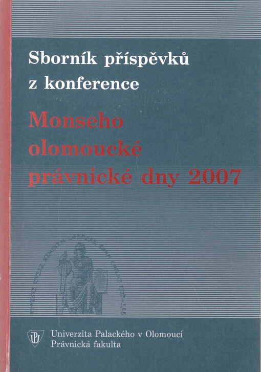 Sborník příspěvků z konference Monseho olomoucké právnické dny 2007. [2]