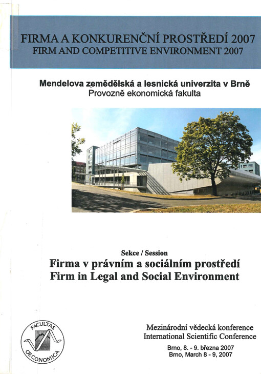 Firma a konkurenční prostředí 2007 : sborník z mezinárodní vědecké konference : Brno, 8.-9. března 2007. Sekce 7, Firma v právním a sociálním prostředí