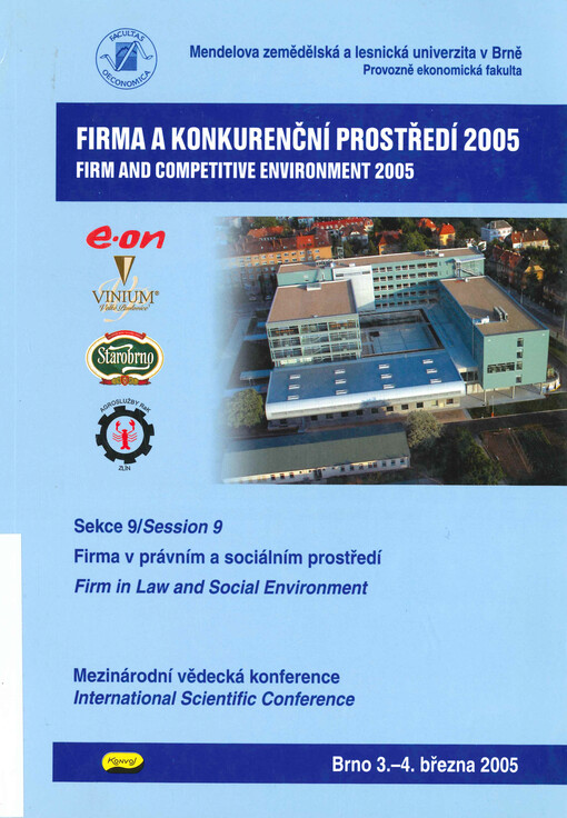 Firma a konkurenční prostředí 2005 :mezinárodní vědecká konference, Brno 3.-4. března 2005.Sekce 9,Firma a sociální prostředí = [Firm in law and social environment]