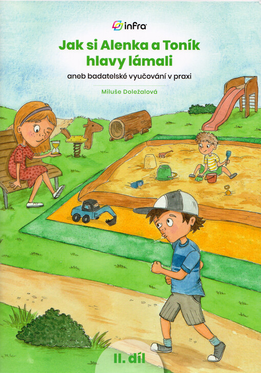 Jak si Alenka a Toník hlavy lámali, aneb, Badatelské vyučování v praxi. 2. díl