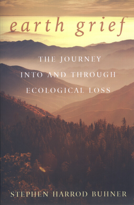 Earth grief : the journey into and through ecological loss