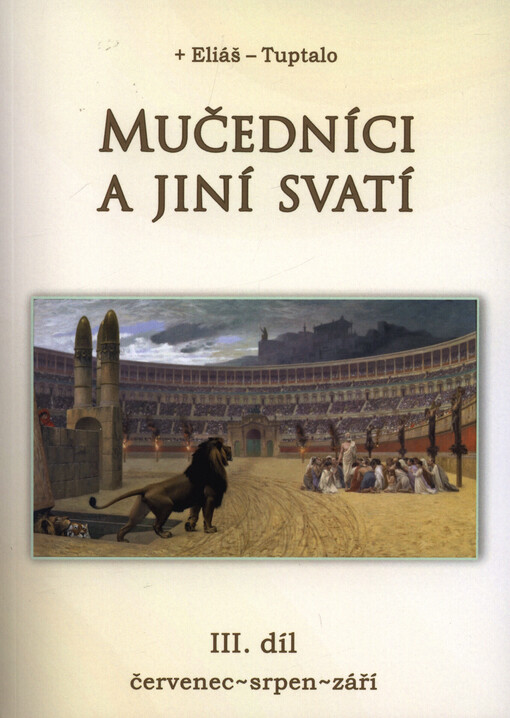 Mučedníci a jiní svatí : čtení z životů svatých na každý den
