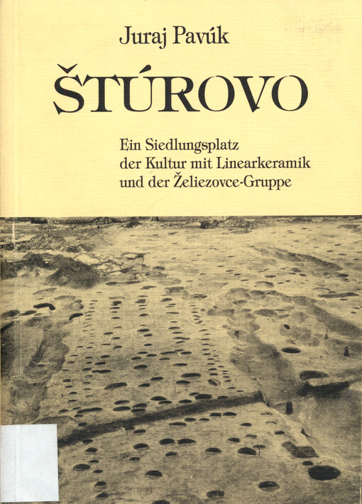 Štúrovo : ein Siedlungsplatz der Kultur mit Linearkeramik und der Želiezovce-Gruppe