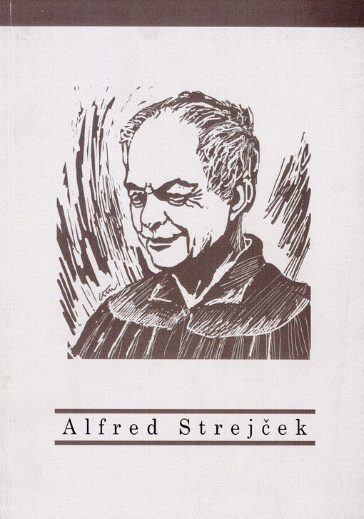 Alfred Strejček : sborník textů na počest Alfreda Strejčka při příležitosti jeho životního jubilea