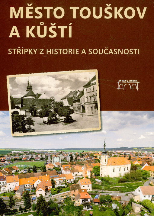 Město Touškov a Kůští : střípky z historie a současnosti