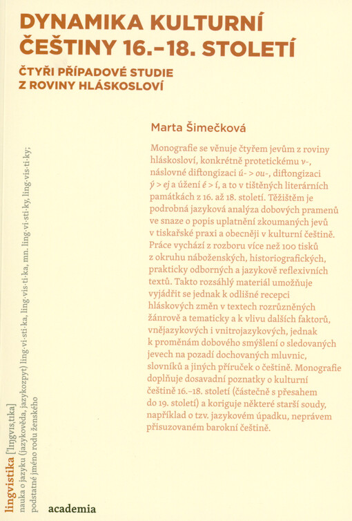 Dynamika kulturní češtiny 16.-18. století : čtyři případové studie z roviny hláskosloví