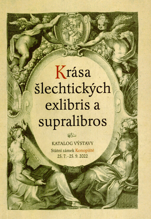 Krása šlechtických exlibris a supralibros : katalog výstavy : Státní zámek Konopiště 25.7.-25.9.2022