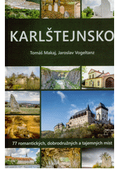 Karlštejnsko : 77 romantických, dobrodružných a tajemných míst  (odkaz v elektronickém katalogu)