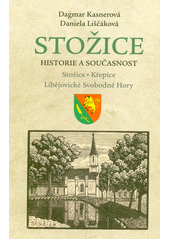 Stožice : historie a současnost : Stožice, Křepice, Libějovické Svobodné Hory  (odkaz v elektronickém katalogu)