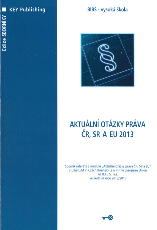 Aktuální otázky práva ČR, SR a EU 2013 :sborník referátů z modulu 