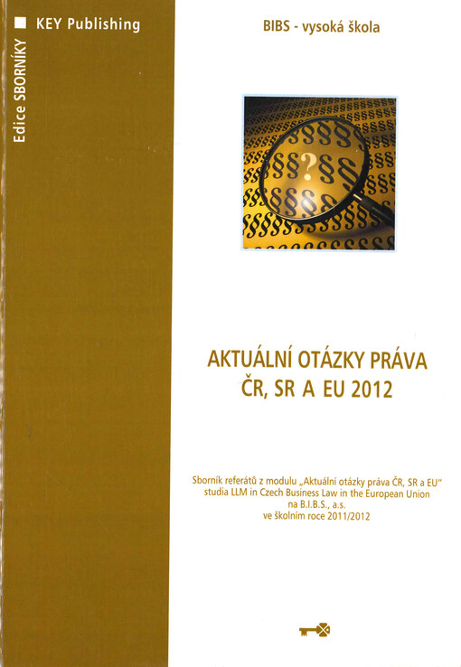 Aktuální otázky práva ČR, SR a EU 2012 :sborník referátů z modulu 