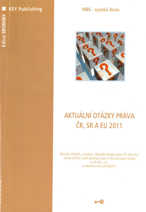 Aktuální otázky práva ČR, SR a EU 2011 : sborník referátů z modulu 