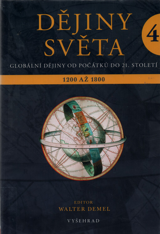 Dějiny světa :globální dějiny od počátků do 21. století.4,Objevy a nové struktury 1200 až 1800