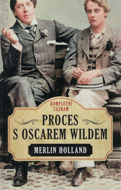 Proces s Oscarem Wildem : kompletní záznam