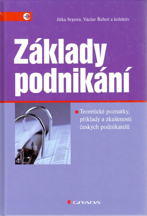 Základy podnikání: teoretické poznatky, příklady a zkušenosti českých podnikatelů