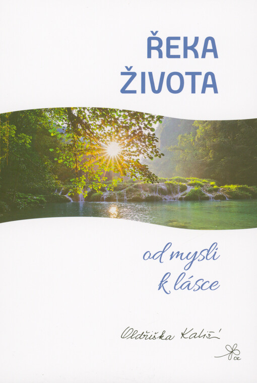 Řeka života : od mysli k lásce : vstupte do řeky života