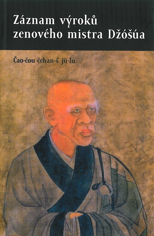 Záznam výroků zenového mistra Džóšúa =: Čao-čou čchan-š' jü-lu