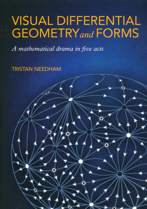 Visual differential geometry and forms : a mathematical drama in five acts
