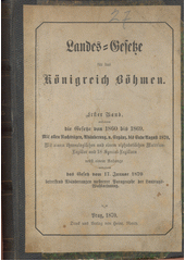 Landes-Gesetze für das Königreich Böhmen. Erster Band, enthaltend die Gesetze von 1860 bis 1869 (odkaz v elektronickém katalogu)