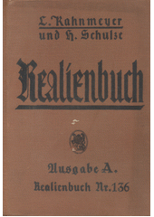 Realienbuch : enthalted Geschichte, Erdkunde, Naturgeschichte, Naturlehre  (odkaz v elektronickém katalogu)