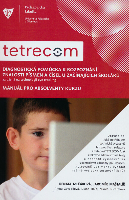 Tetrecom : diagnostická pomůcka k rozpoznání znalosti písmen a čísel u začínajících školáků založená na technologii eye tracking : (manuál pro absolventy kurzu)