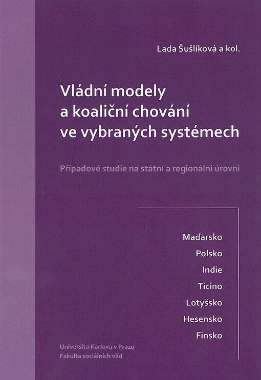 Vládní modely a koaliční chování ve vybraných systémech: případové studie státní na [i.e. na státní a] regionální úrovni - Maďarsko, Polsko, Indie, Ticino, Lotyšsko, Hesensko, Finsko