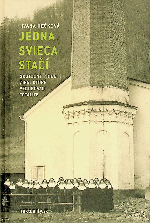 Jedna svieca stačí : skutočný príbeh žien, ktoré vzdorovali totalite