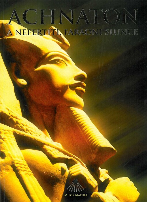 Achnaton a Nefertiti, faraoni slunce