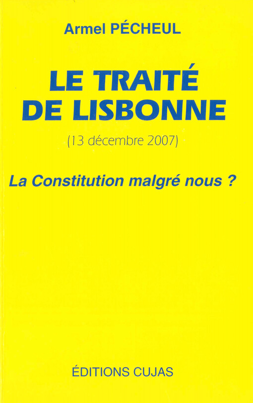 Le traité de Lisbonne 13 décembre 2007 : la constitution malgré nous?