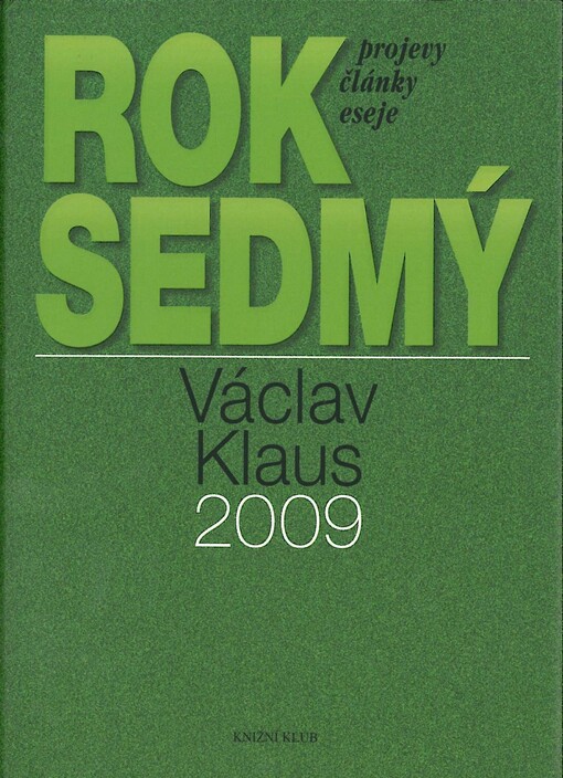 Rok sedmý: Václav Klaus 2009 : [projevy, články, eseje]