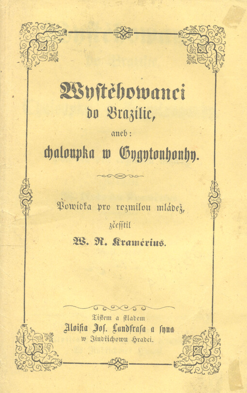 Wystěhowanci do Brazílie, aneb, Chaloupka u Gygytonhonhy : powídka pro roztomilou mládež