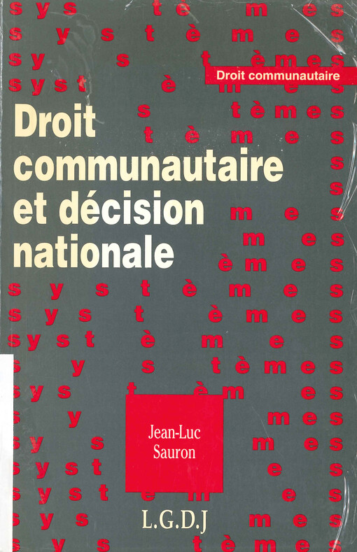 Droit communautaire et décision nationale : le processus décisionnel national dans l'élaboration et la mise en oeuvre de droit communautaire