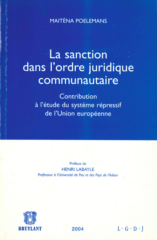 La sanction dans l'ordre juridique communautaire : contribution a l'étude du systéme répressif de l'Union européenne